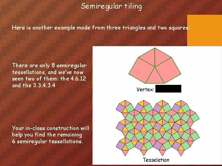 Semiregular tiling • Here is another example made from three triangles and two squares: