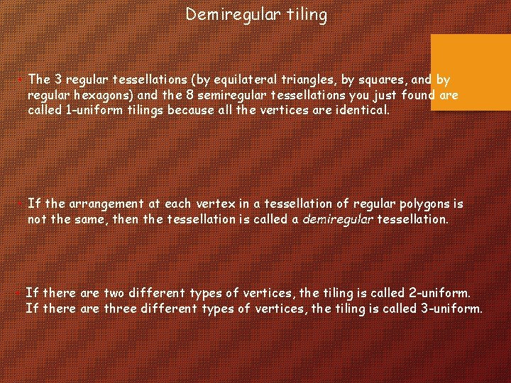 Demiregular tiling • The 3 regular tessellations (by equilateral triangles, by squares, and by