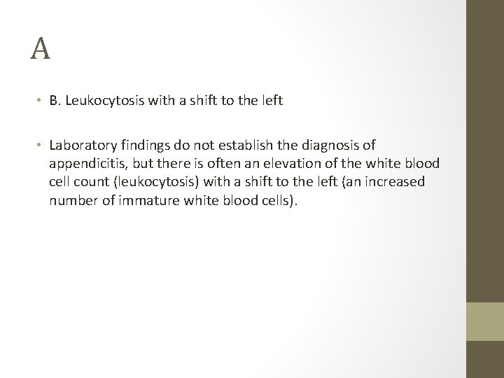 A • B. Leukocytosis with a shift to the left • Laboratory findings do