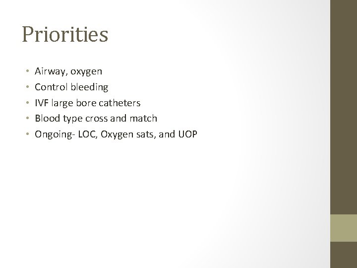 Priorities • • • Airway, oxygen Control bleeding IVF large bore catheters Blood type