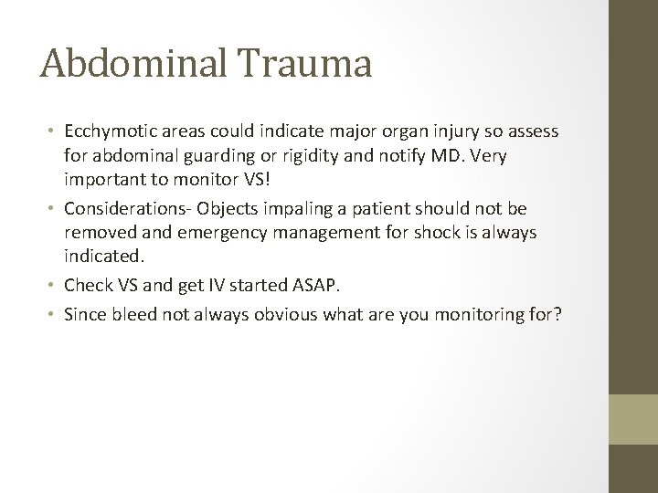 Abdominal Trauma • Ecchymotic areas could indicate major organ injury so assess for abdominal