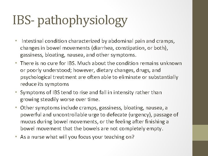 IBS- pathophysiology • Intestinal condition characterized by abdominal pain and cramps, changes in bowel