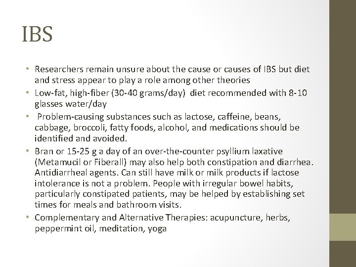 IBS • Researchers remain unsure about the cause or causes of IBS but diet