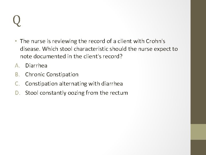 Q • The nurse is reviewing the record of a client with Crohn's disease.