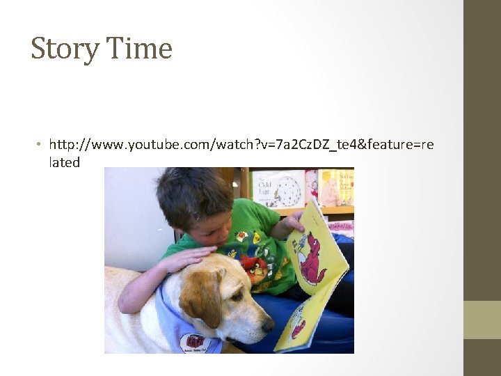 Story Time • http: //www. youtube. com/watch? v=7 a 2 Cz. DZ_te 4&feature=re lated