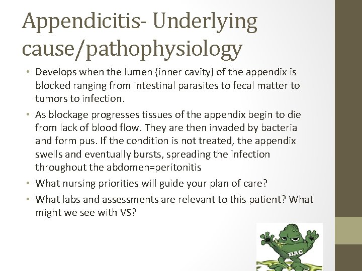 Appendicitis- Underlying cause/pathophysiology • Develops when the lumen (inner cavity) of the appendix is