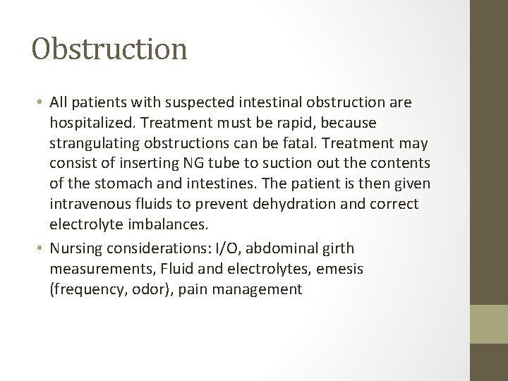 Obstruction • All patients with suspected intestinal obstruction are hospitalized. Treatment must be rapid,