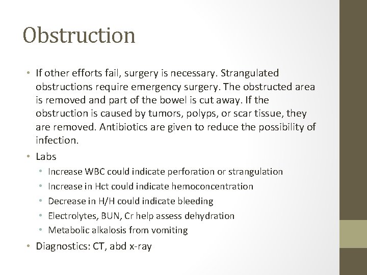 Obstruction • If other efforts fail, surgery is necessary. Strangulated obstructions require emergency surgery.