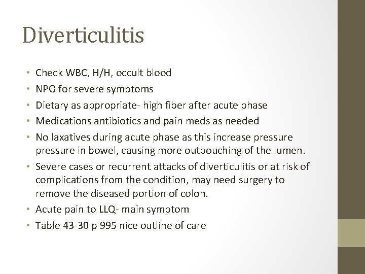 Diverticulitis Check WBC, H/H, occult blood NPO for severe symptoms Dietary as appropriate- high