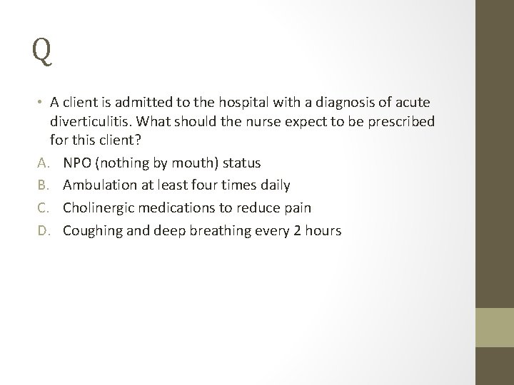 Q • A client is admitted to the hospital with a diagnosis of acute