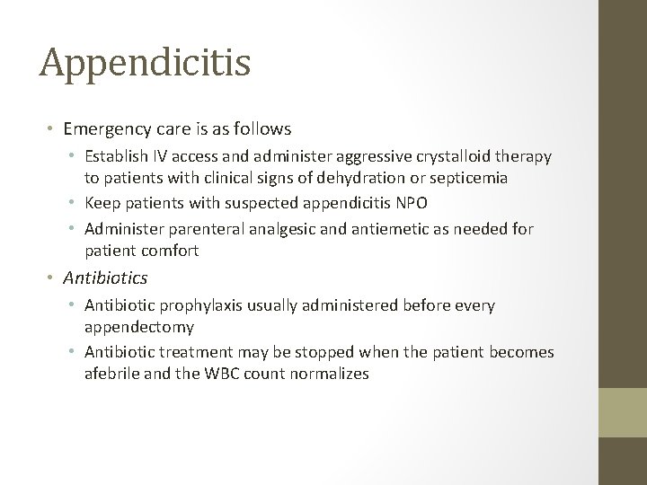 Appendicitis • Emergency care is as follows • Establish IV access and administer aggressive