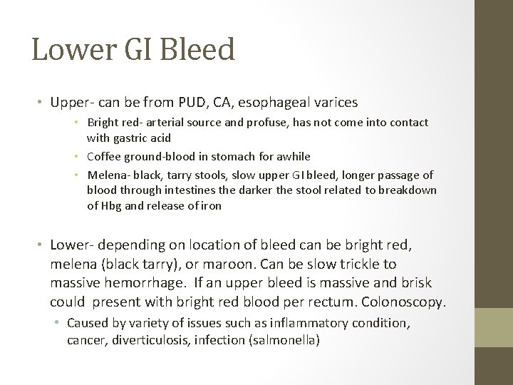 Lower GI Bleed • Upper- can be from PUD, CA, esophageal varices • Bright