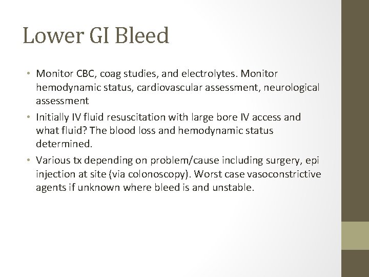 Lower GI Bleed • Monitor CBC, coag studies, and electrolytes. Monitor hemodynamic status, cardiovascular
