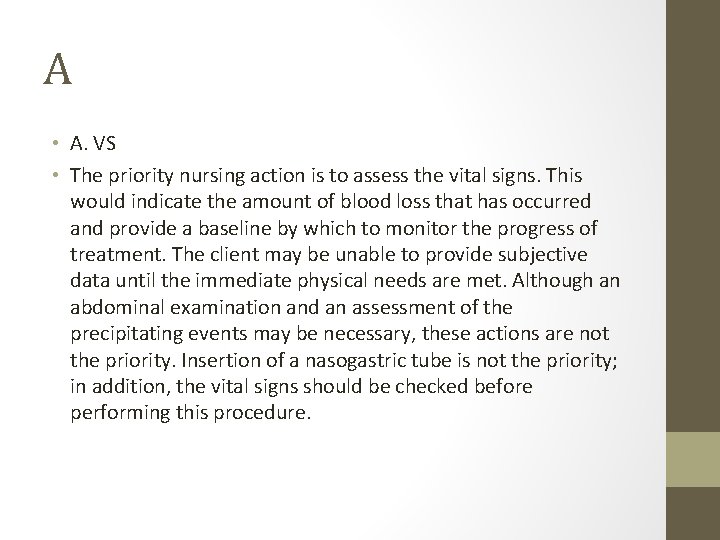 A • A. VS • The priority nursing action is to assess the vital