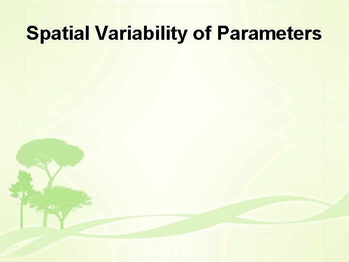 Spatial Variability of Parameters 