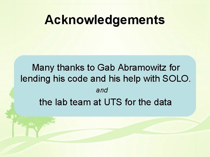 Acknowledgements Many thanks to Gab Abramowitz for lending his code and his help with