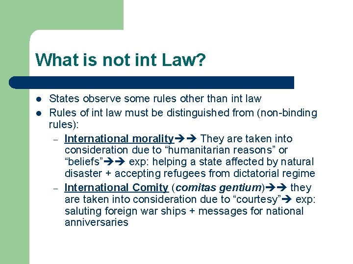 What is not int Law? l l States observe some rules other than int