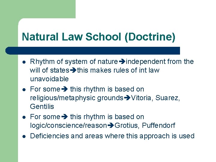 Natural Law School (Doctrine) l l Rhythm of system of nature independent from the