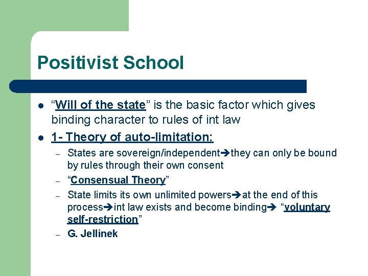 Positivist School l l “Will of the state” is the basic factor which gives