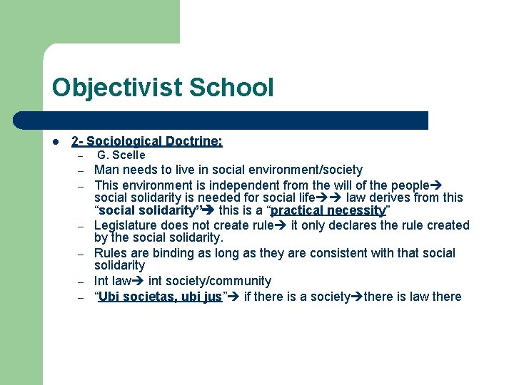 Objectivist School l 2 - Sociological Doctrine: – – – – G. Scelle Man