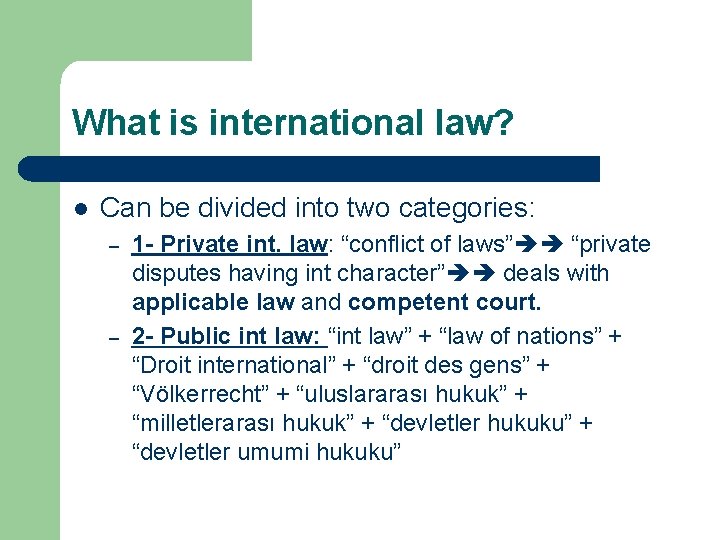 What is international law? l Can be divided into two categories: – – 1