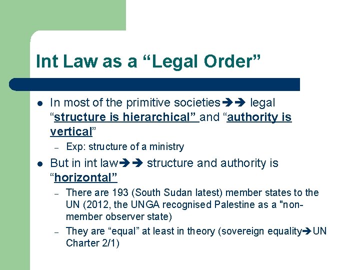 Int Law as a “Legal Order” l In most of the primitive societies legal