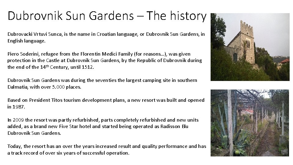 Dubrovnik Sun Gardens – The history Dubrovacki Vrtuvi Sunca, is the name in Croatian