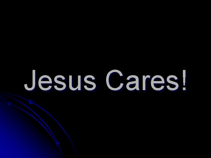 Jesus Cares! 