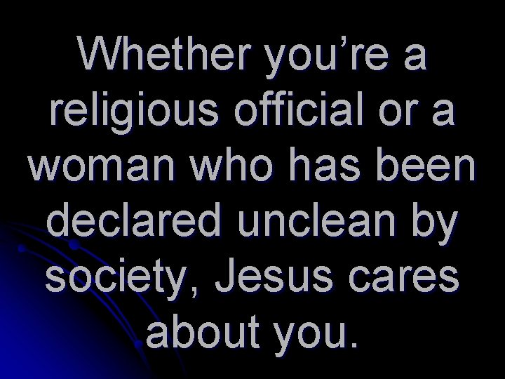 Whether you’re a religious official or a woman who has been declared unclean by