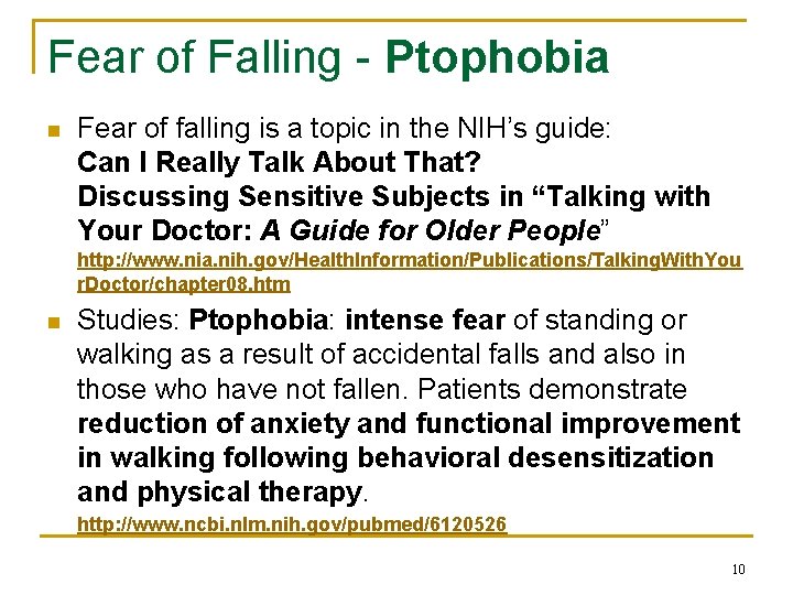 Fear of Falling - Ptophobia n Fear of falling is a topic in the