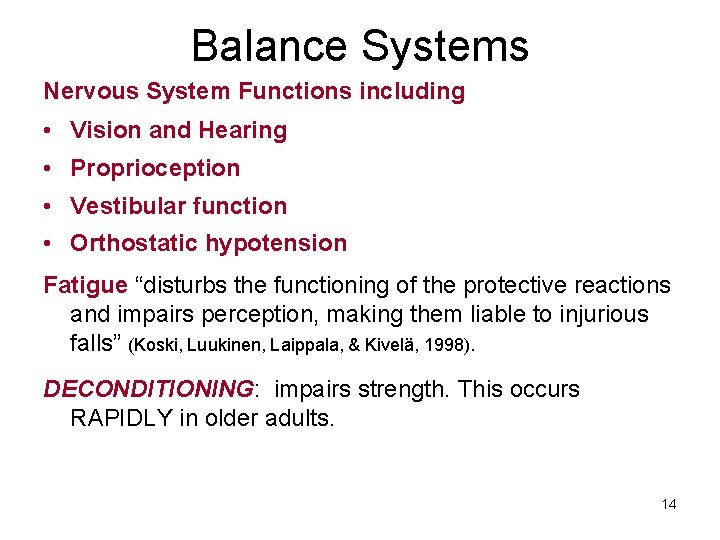 Balance Systems Nervous System Functions including • Vision and Hearing • Proprioception • Vestibular