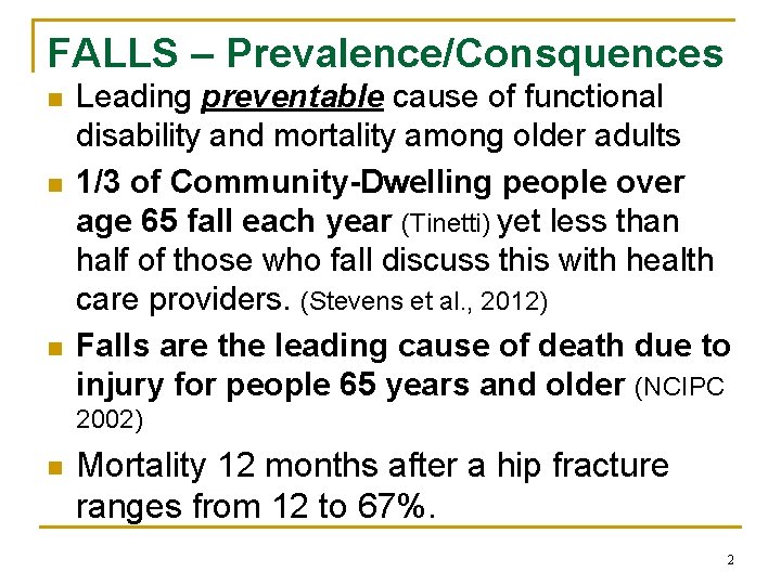 FALLS – Prevalence/Consquences n n n Leading preventable cause of functional disability and mortality