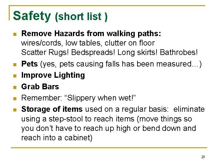 Safety (short list ) n n n Remove Hazards from walking paths: wires/cords, low