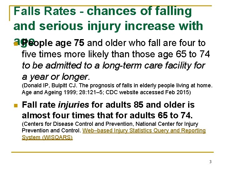 Falls Rates - chances of falling and serious injury increase with age n People