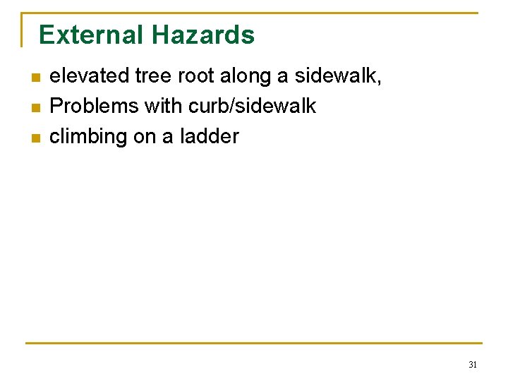 External Hazards n n n elevated tree root along a sidewalk, Problems with curb/sidewalk