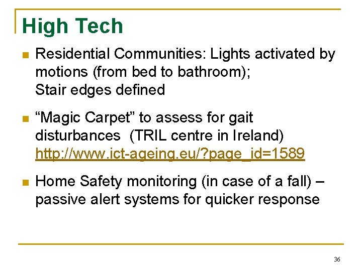 High Tech n Residential Communities: Lights activated by motions (from bed to bathroom); Stair