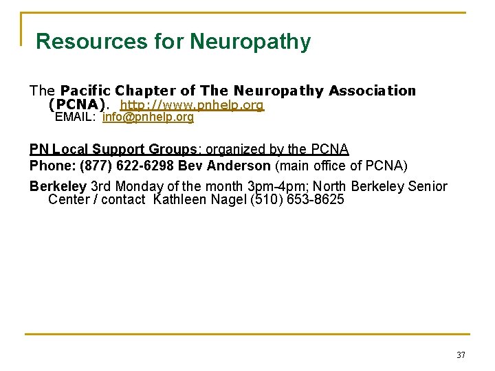 Resources for Neuropathy The Pacific Chapter of The Neuropathy Association (PCNA). http: //www. pnhelp.