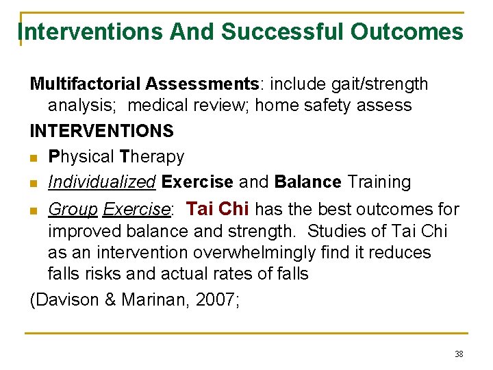 Interventions And Successful Outcomes Multifactorial Assessments: include gait/strength analysis; medical review; home safety assess