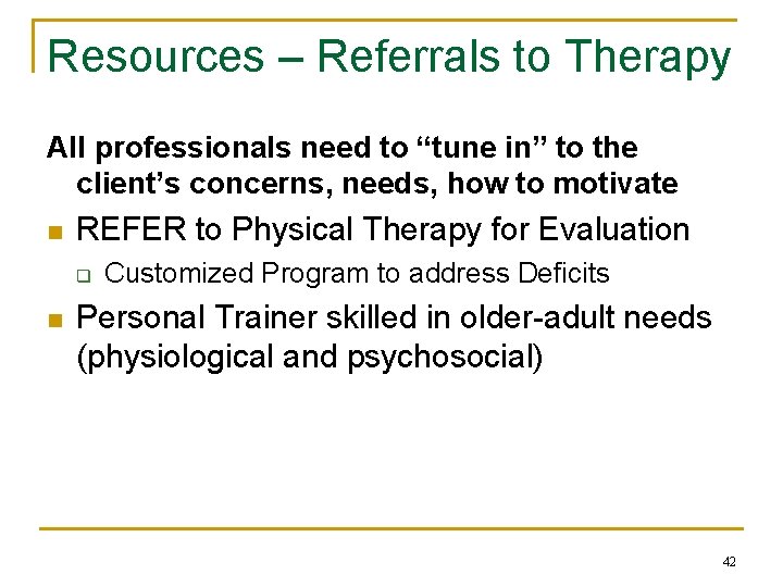 Resources – Referrals to Therapy All professionals need to “tune in” to the client’s