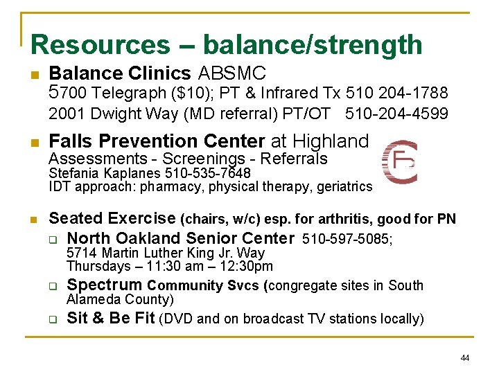 Resources – balance/strength n Balance Clinics ABSMC 5700 Telegraph ($10); PT & Infrared Tx