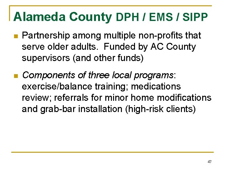 Alameda County DPH / EMS / SIPP n Partnership among multiple non-profits that serve