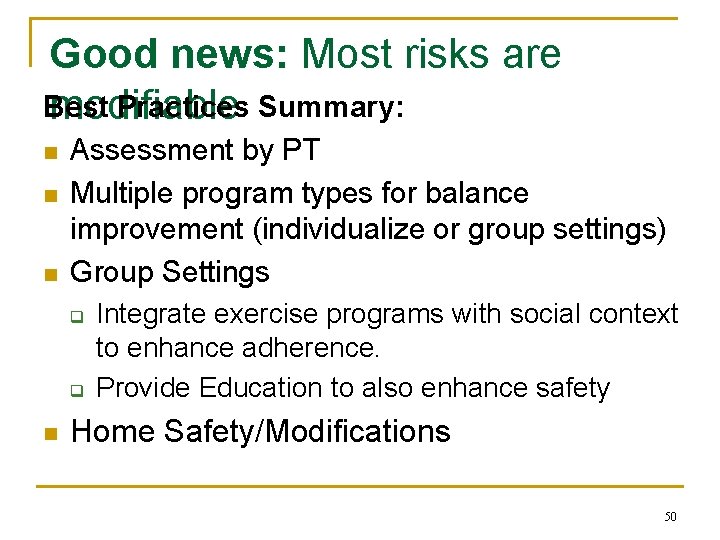 Good news: Most risks are Best Practices Summary: modifiable n n n Assessment by