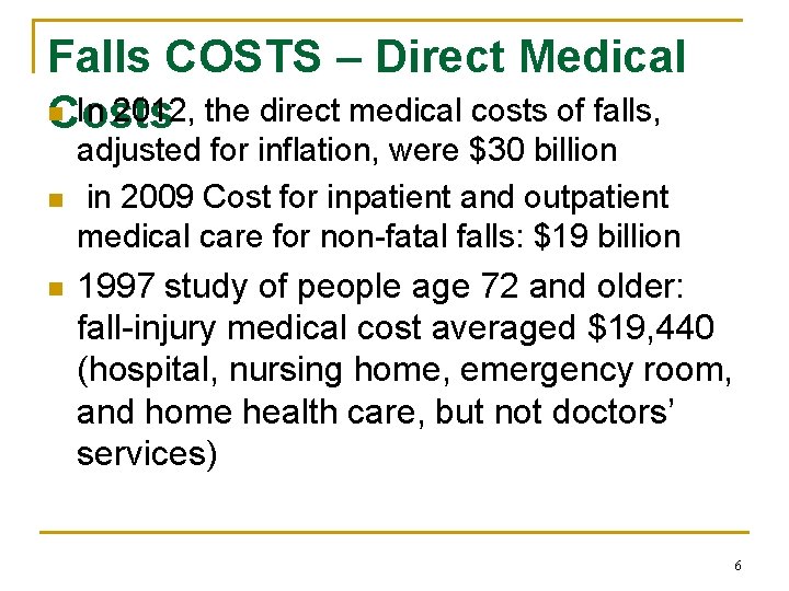 Falls COSTS – Direct Medical n In 2012, the direct medical costs of falls,