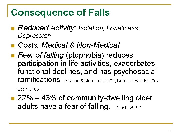 Consequence of Falls n Reduced Activity: Isolation, Loneliness, Depression n n Costs: Medical &