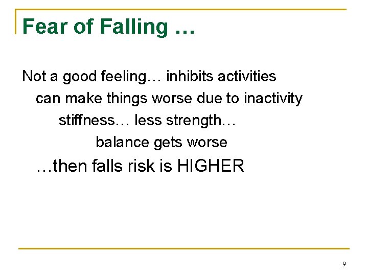 Fear of Falling … Not a good feeling… inhibits activities can make things worse