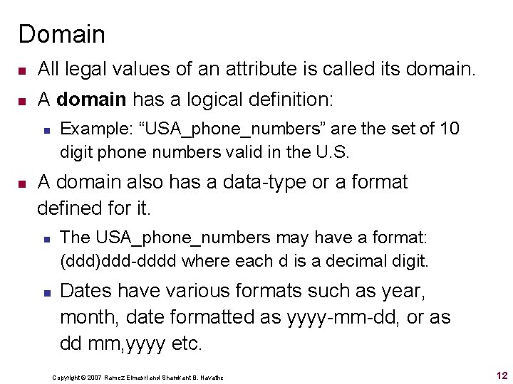 Domain n All legal values of an attribute is called its domain. n A