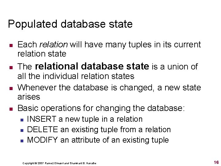 Populated database state n n Each relation will have many tuples in its current