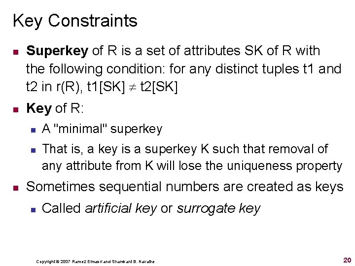 Key Constraints n n Superkey of R is a set of attributes SK of