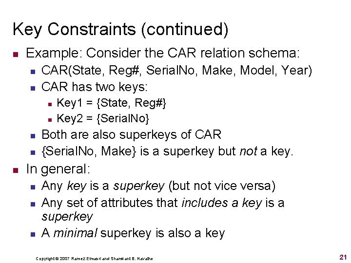 Key Constraints (continued) n Example: Consider the CAR relation schema: n n CAR(State, Reg#,