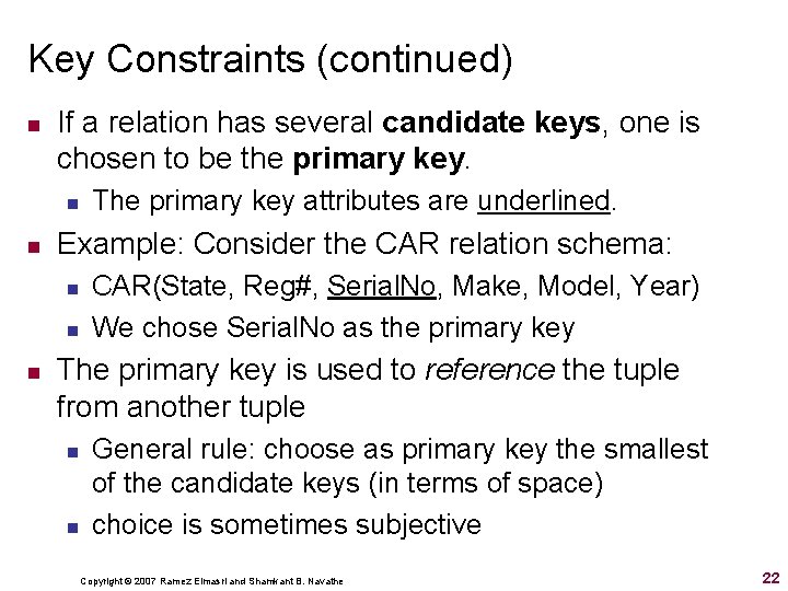 Key Constraints (continued) n If a relation has several candidate keys, one is chosen